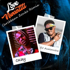 DJ Avalanche feat. Ckay - Love Nwantiti - Caribbean Zouke Remix