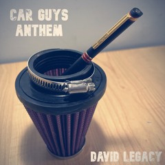 David Legacy - Car Guys Anthem