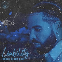 Drake - Liability (House Flora Edit)