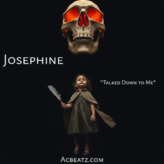 Talked Down To Me ( ft Josephine )