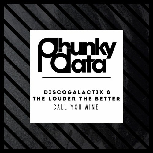 DiscoGalactiX & The Louder The Better - Call You Mine [Phunky Data Records]