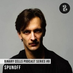 BINARY CELLS PODCAST SERIES | #008 SPUNOFF (LIVE HYBRID SET)