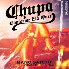 Chupa Conforme Ela Quer (Ft. Yung Lu & Clones)