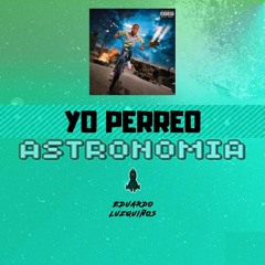 Yo Perreo Sola x Astronomia - Bad Bunny ft Tony Igy ( Eduardo Luzquiños Mashup ) FREE DOWNLOAD