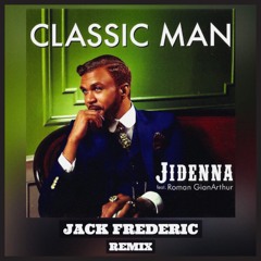 Jidenna feat. Roman GianArthur - Classic Man (Jack Frederic Remix)