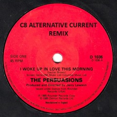 The Persuasions - I Woke Up This Morning (C8 Alternative Current Remix)