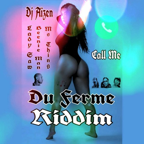 Dj Aïzen,Lady Saw,Beenie Man,Ms Thing  Call Me(Du Ferme Riddim)