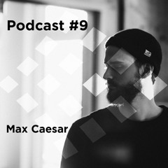 Podcast #9 / Max Caesar