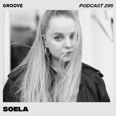 Groove Podcast 295 - Soela
