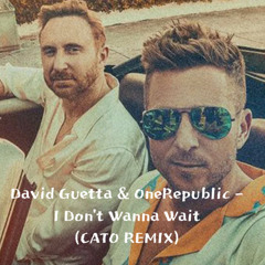 Davidguetta & OneRepublic - I don't Wanna Wait (CATO Remix)