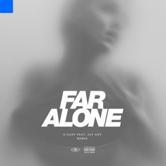 G-Eazy ft. Jay Ant - Far Alone (Forming Remix)
