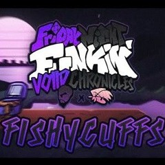 FISHYCUFFS - FNF: Voiid Chronicles [ OST ]