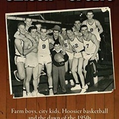 (Book! Season of Upsets: Farm boys, city kids, Hoosier basketball and the dawn of the 1950s by