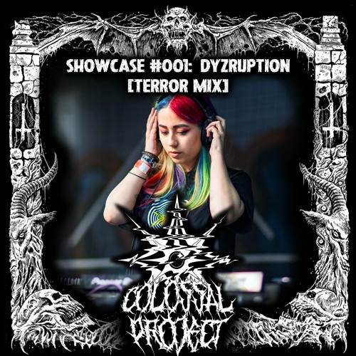 Colossal Project: Showcase #001 - Dyzruption (Terror mix)