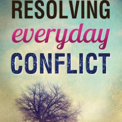 FREE KINDLE 💚 Resolving Everyday Conflict by  Ken Sande &  Kevin Johnson [EPUB KINDL