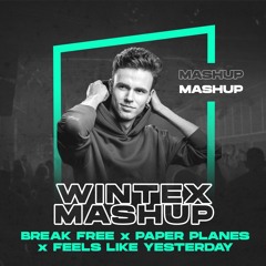 Ariana Grande, Mike Williams,... - Break Free x Paper Planes x Feels Like Yesterday (Wintex Mashup)
