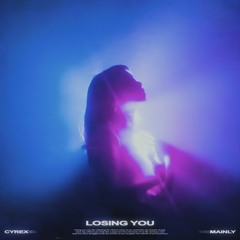CYREX x MAINLY - LOSING YOU