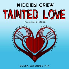 HIDDEN CREW - Tainted Love (Bossa Extented Mix) Feat. D-Mana