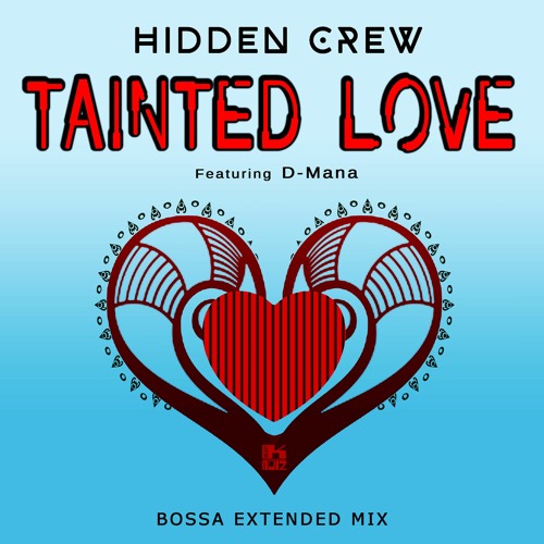 HIDDEN CREW - Tainted Love (Bossa Extented Mix) Feat. D-Mana