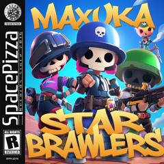 Maxuka - Star Brawlers [Out Now]