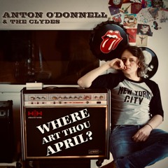 Where Art Thou April by Anton O'Donnell & the Clydes