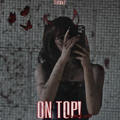 ON TOP!(so fuck you)[prod.EXODUS]