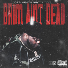 Brim Aint Dead