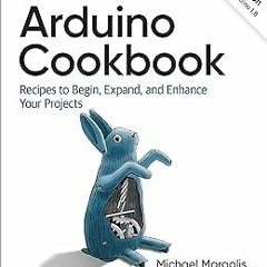 Arduino Cookbook: Recipes to Begin, Expand, and Enhance Your Projects BY: Michael Margolis (Aut