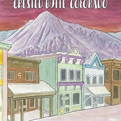 VIEW EPUB KINDLE PDF EBOOK Coloring Crested Butte, Colorado (Coloring Ski Towns in Co