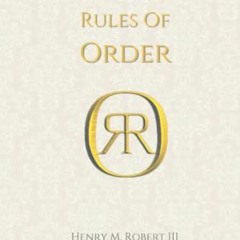 [VIEW] EBOOK EPUB KINDLE PDF Robert's Rules Of Order: Newly Revised by  Henry M Robert III 🖊️