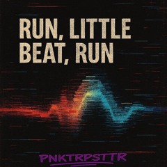 RUN, LITTLE BEAT, RUN