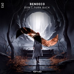 Bendeco - Don't Turn Back (Original Mix)