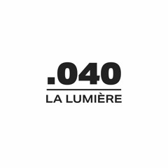 KOSTELLATION.040 | LA LUMIÈRE