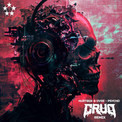 HURTBOX & DVRE - PSYCHO (CRUD REMIX) [FREE DL]