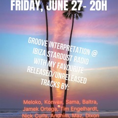 Groove Interpretation / June Episode @ Ibiza Stardust Radio 27.06.2025