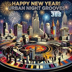 Urban Night Grooves 308 *Strictly Deep Underground House & Garage Business*