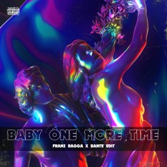 Baby One More Time (Franz Ragga x Bante Edit)