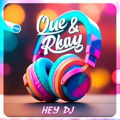 Que & Rkay - Hey DJ
