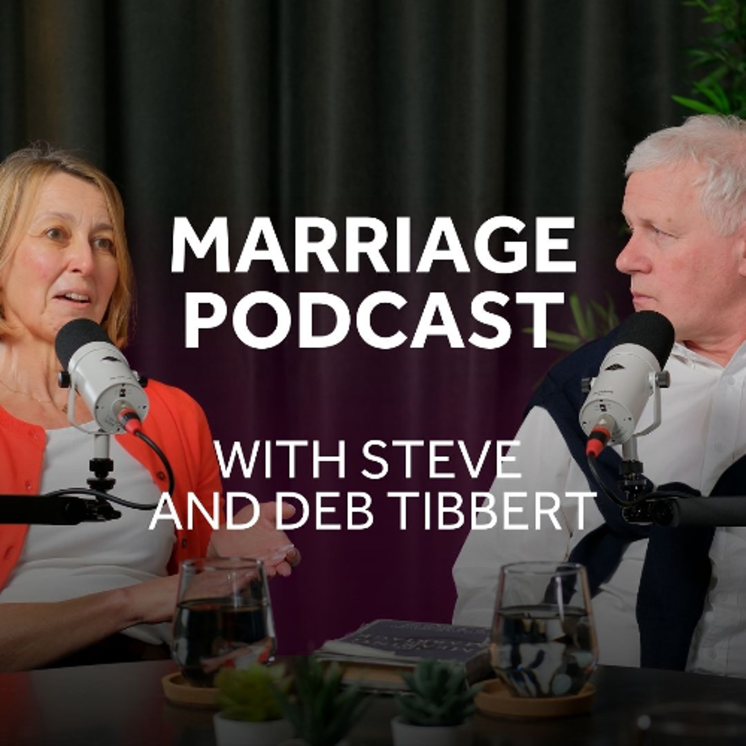 Marriage Podcast with Steve and Deb Tibbert