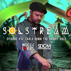 SOLstream #15 Part 3: Carlo Down the Rabbit Hole [SDCM.com]