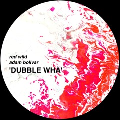 Red Wild, Adam Bolivar - Dubble Wha!