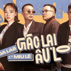 Gác lại âu lo x Liệu giờ (dính bản quyền rồi ae)