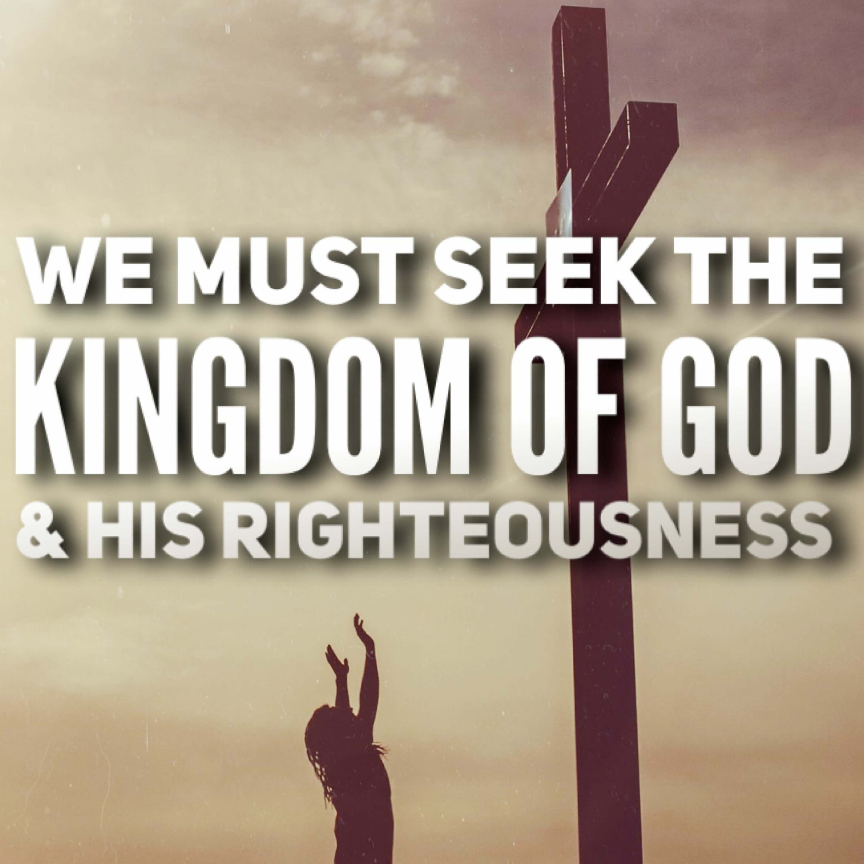 8/15/21 - We Must Seek The Kingdom Of God And His Righteousness episode artwork