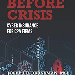 Access [EPUB KINDLE PDF EBOOK] Open Before Crisis: The Definitive Guide For CPA Firm Cyber Insurance