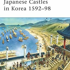 READ [EPUB KINDLE PDF EBOOK] Japanese Castles in Korea 1592–98 (Fortress) by  Stephen Turnbull &