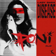 Lady Gaga - Disease (Poni Flip)
