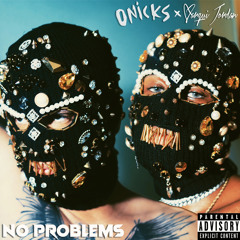 No Problems - ONICKS & Marqui Jordan