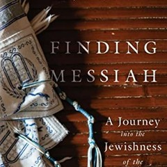 [Free] EBOOK 📥 Finding Messiah: A Journey into the Jewishness of the Gospel by  Jenn