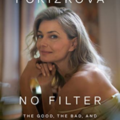 VIEW EBOOK 📦 No Filter: The Good, the Bad, and the Beautiful by  Paulina Porizkova E