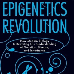✔Kindle⚡️ The Epigenetics Revolution: How Modern Biology Is Rewriting Our Understanding of Gene